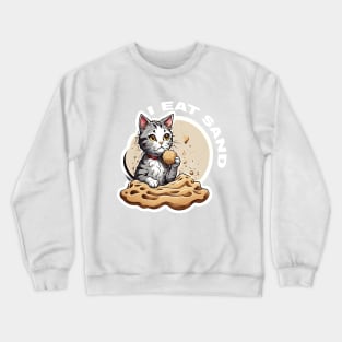 I eat sand cat love Crewneck Sweatshirt